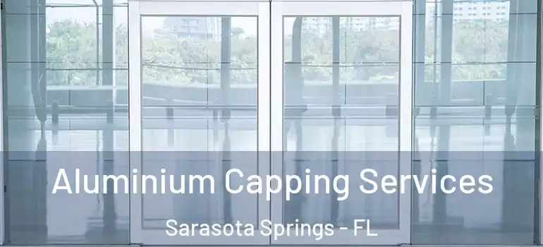  Aluminium Capping Services Sarasota Springs - FL