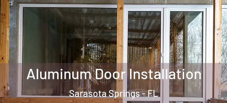  Aluminum Door Installation Sarasota Springs - FL