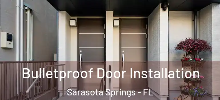  Bulletproof Door Installation Sarasota Springs - FL