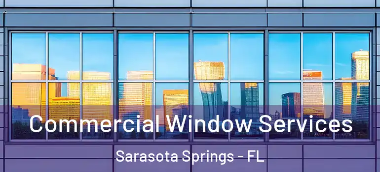  Commercial Window Services Sarasota Springs - FL