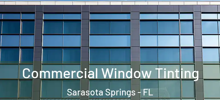  Commercial Window Tinting Sarasota Springs - FL