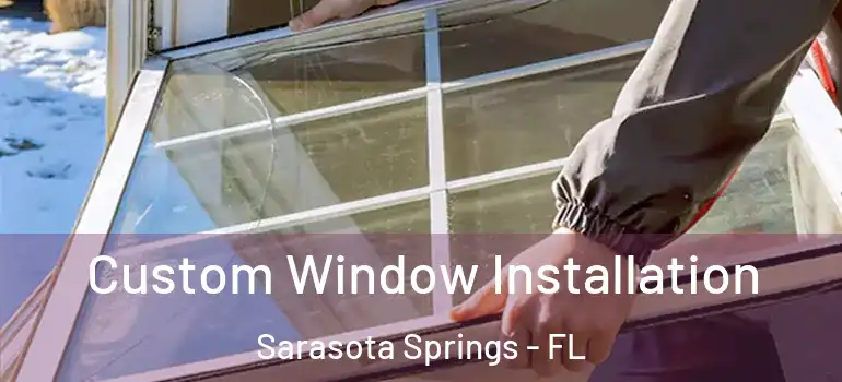  Custom Window Installation Sarasota Springs - FL