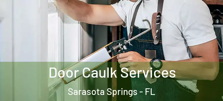  Door Caulk Services Sarasota Springs - FL