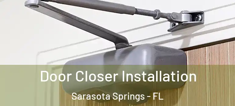  Door Closer Installation Sarasota Springs - FL