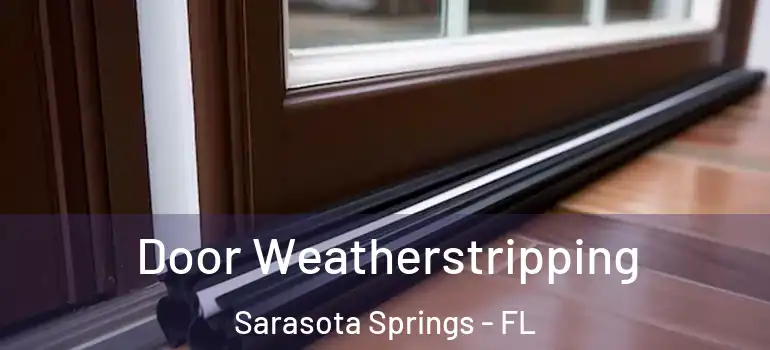  Door Weatherstripping Sarasota Springs - FL