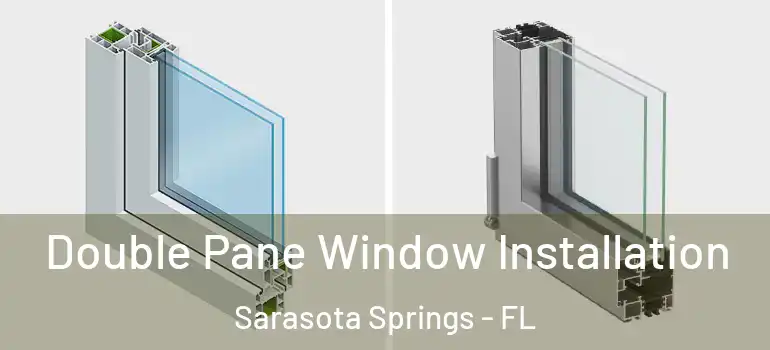  Double Pane Window Installation Sarasota Springs - FL