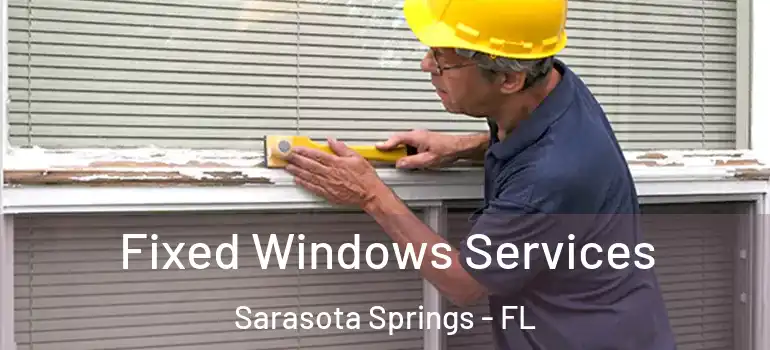  Fixed Windows Services Sarasota Springs - FL