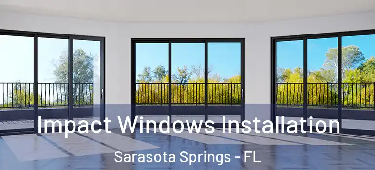  Impact Windows Installation Sarasota Springs - FL
