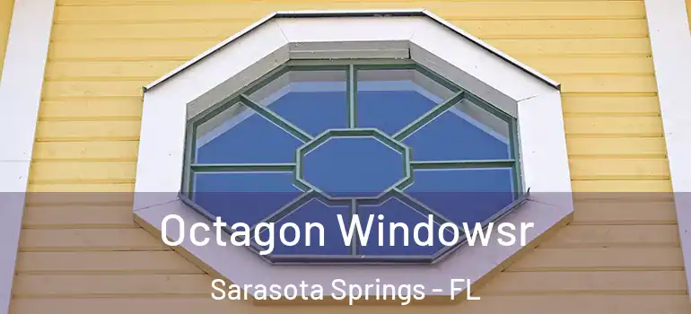  Octagon Windowsr Sarasota Springs - FL