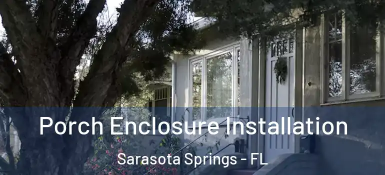  Porch Enclosure Installation Sarasota Springs - FL