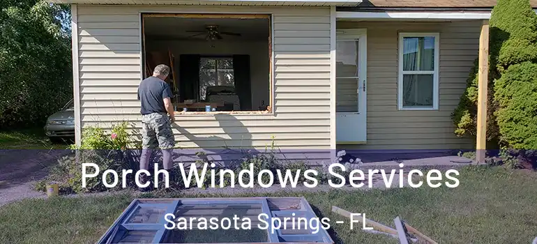  Porch Windows Services Sarasota Springs - FL