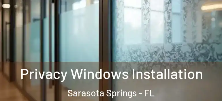  Privacy Windows Installation Sarasota Springs - FL