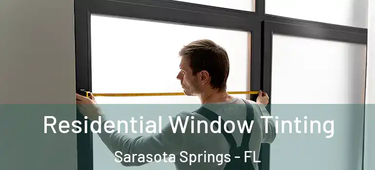  Residential Window Tinting Sarasota Springs - FL