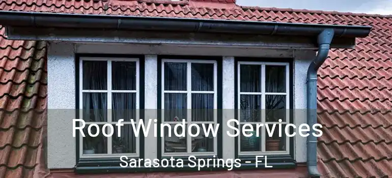  Roof Window Services Sarasota Springs - FL