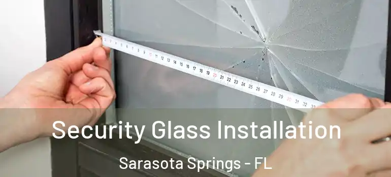  Security Glass Installation Sarasota Springs - FL