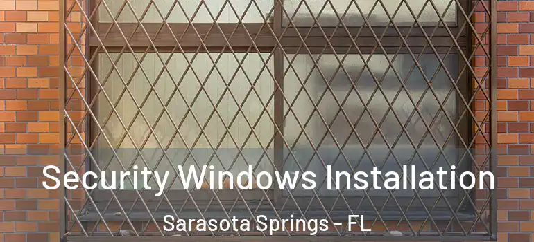  Security Windows Installation Sarasota Springs - FL