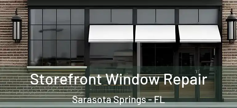  Storefront Window Repair Sarasota Springs - FL
