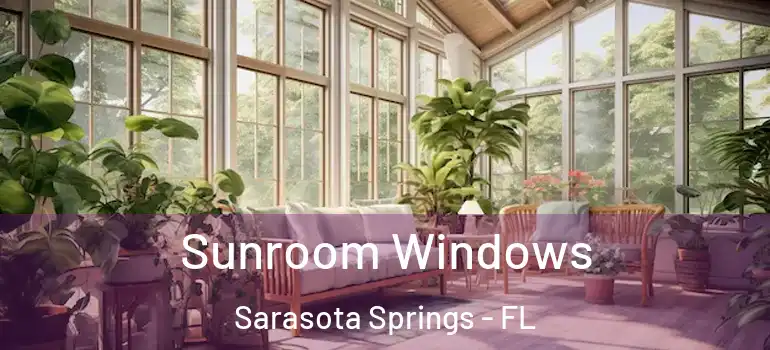  Sunroom Windows Sarasota Springs - FL