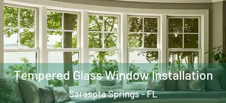  Tempered Glass Window Installation Sarasota Springs - FL