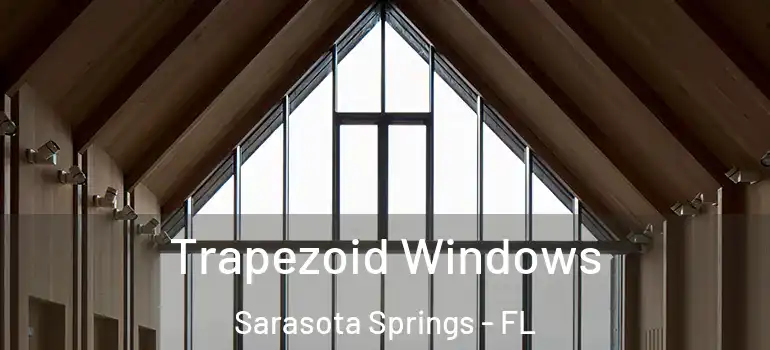  Trapezoid Windows Sarasota Springs - FL