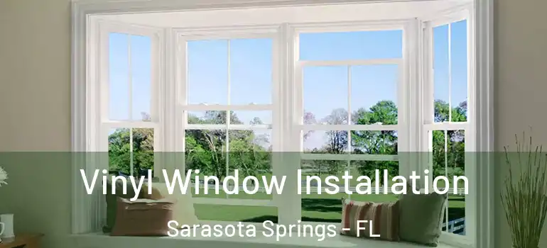  Vinyl Window Installation Sarasota Springs - FL