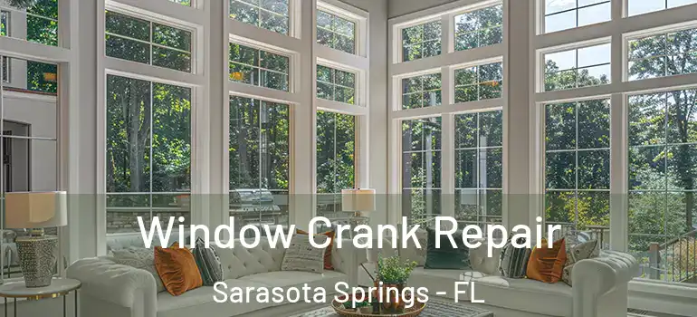  Window Crank Repair Sarasota Springs - FL