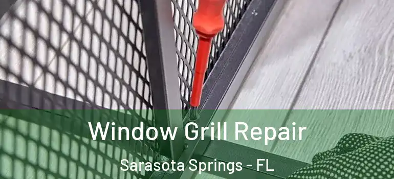  Window Grill Repair Sarasota Springs - FL