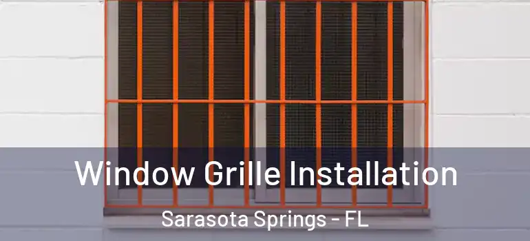  Window Grille Installation Sarasota Springs - FL