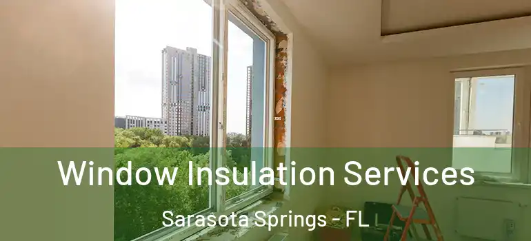  Window Insulation Services Sarasota Springs - FL